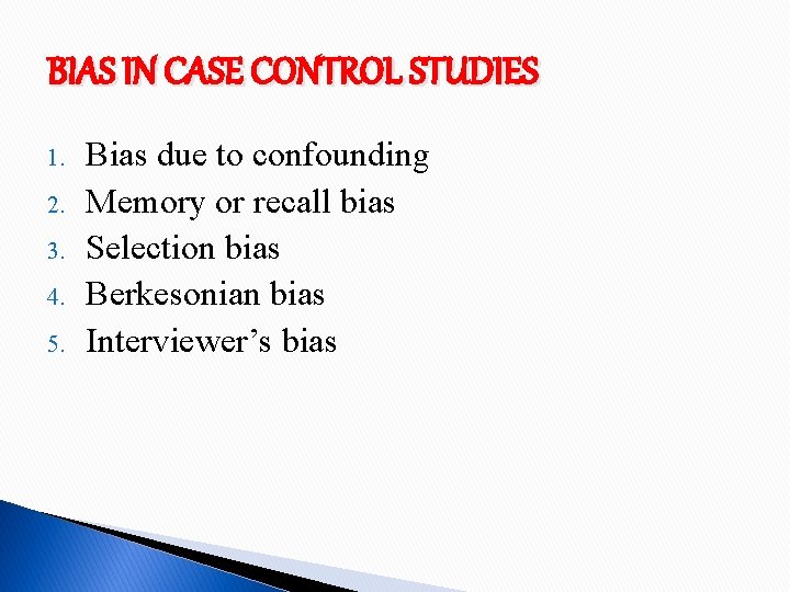 BIAS IN CASE CONTROL STUDIES 1. 2. 3. 4. 5. Bias due to confounding