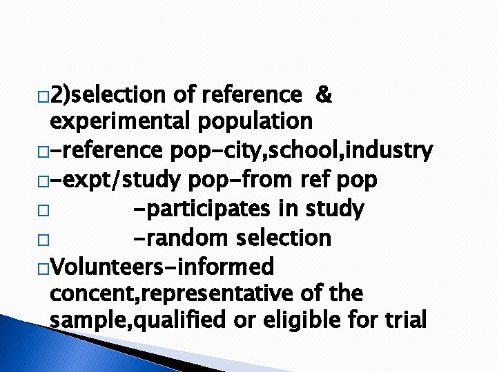 � 2)selection of reference & experimental population �-reference pop-city, school, industry �-expt/study pop-from ref