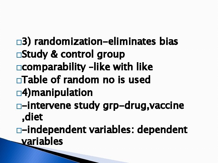 � 3) randomization-eliminates bias �Study & control group �comparability –like with like �Table of