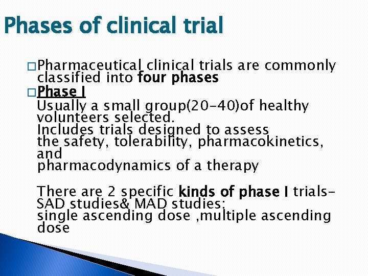 Phases of clinical trial � Pharmaceutical clinical trials are commonly classified into four phases