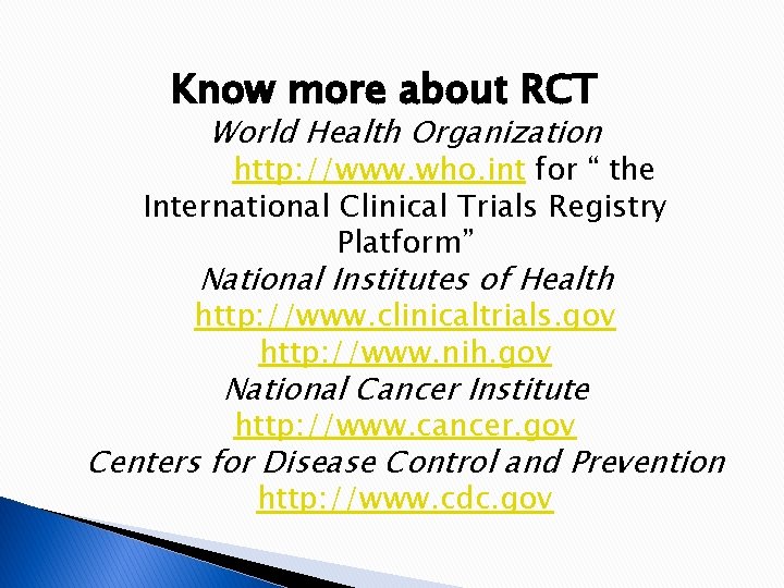 Know more about RCT World Health Organization http: //www. who. int for “ the