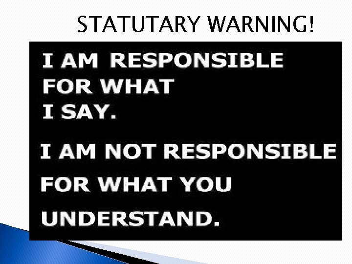 STATUTARY WARNING! 