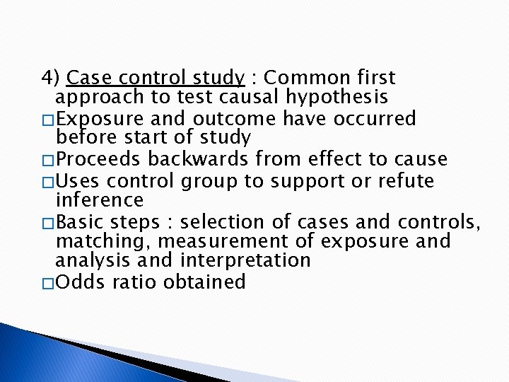 4) Case control study : Common first approach to test causal hypothesis � Exposure