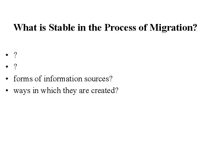 What is Stable in the Process of Migration? • • ? ? forms of