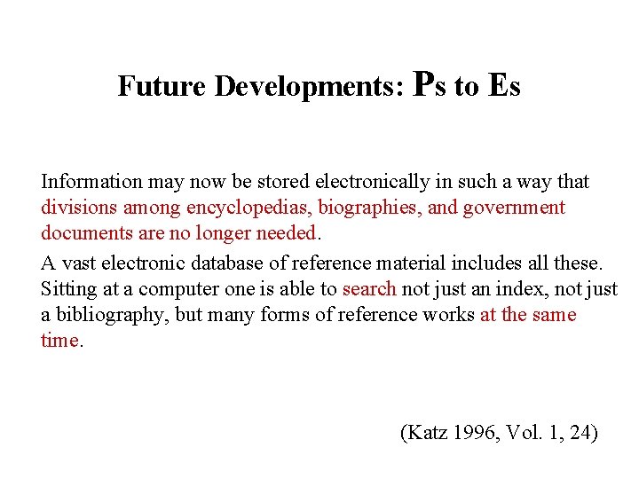 Future Developments: Ps to Es Information may now be stored electronically in such a
