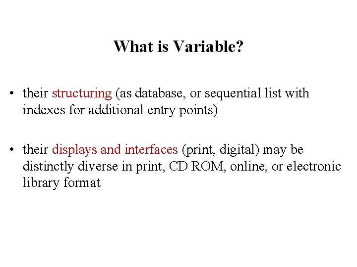What is Variable? • their structuring (as database, or sequential list with indexes for
