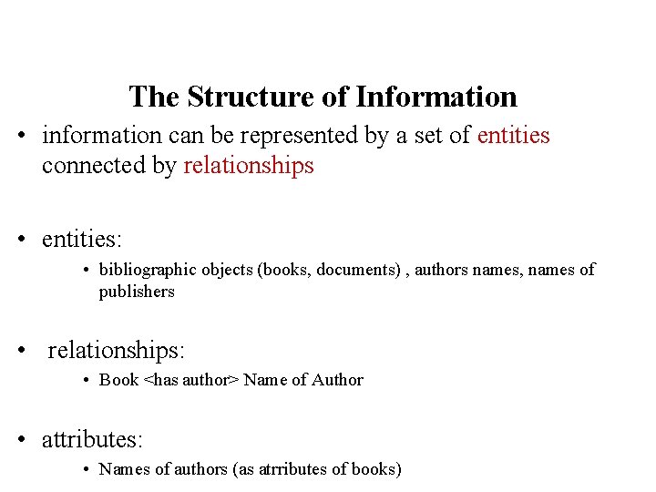 The Structure of Information • information can be represented by a set of entities