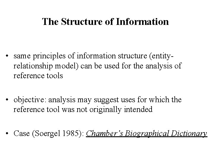 The Structure of Information • same principles of information structure (entityrelationship model) can be