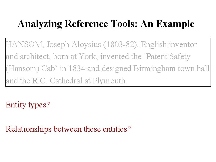 Analyzing Reference Tools: An Example HANSOM, Joseph Aloysius (1803 -82), English inventor and architect,