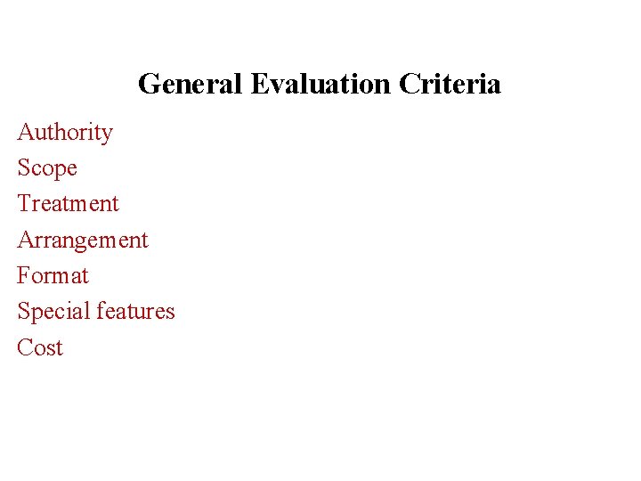 General Evaluation Criteria Authority Scope Treatment Arrangement Format Special features Cost 