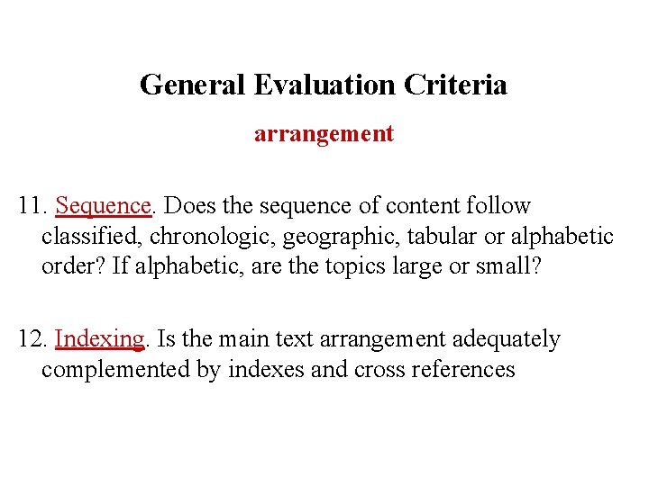 General Evaluation Criteria arrangement 11. Sequence. Does the sequence of content follow classified, chronologic,