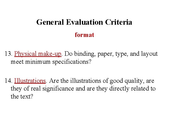 General Evaluation Criteria format 13. Physical make-up. Do binding, paper, type, and layout meet