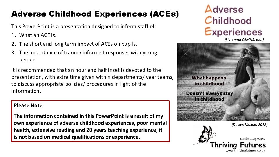 Adverse Childhood Experiences (ACEs) This Power. Point is a presentation designed to inform staff