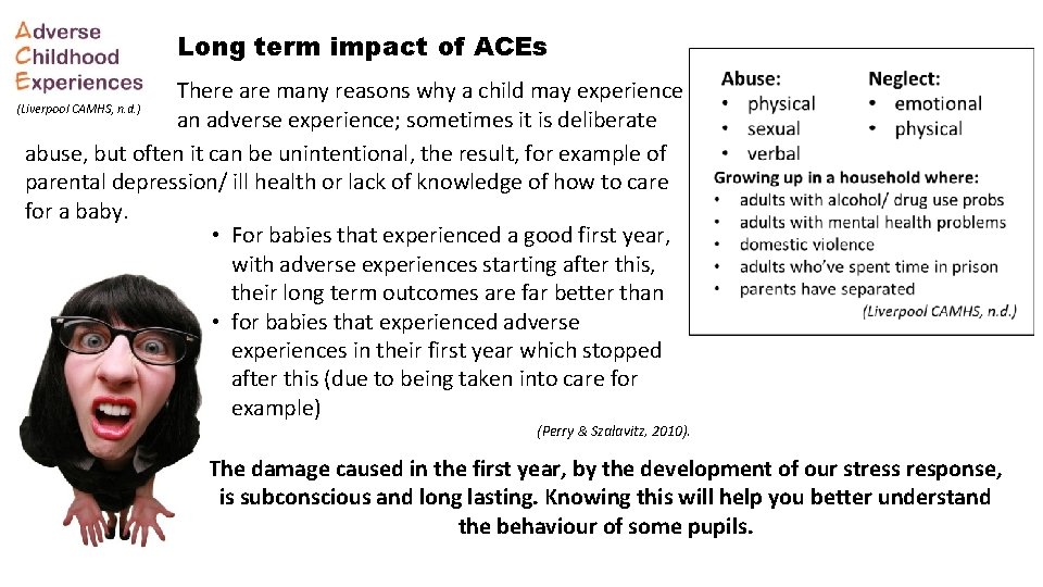 Long term impact of ACEs There are many reasons why a child may experience