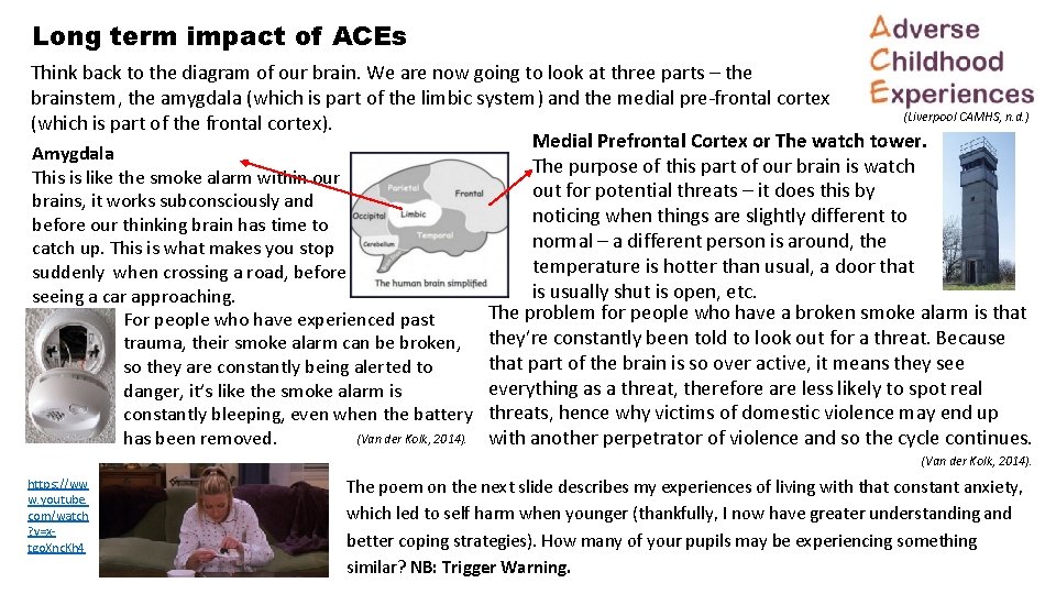 Long term impact of ACEs Think back to the diagram of our brain. We