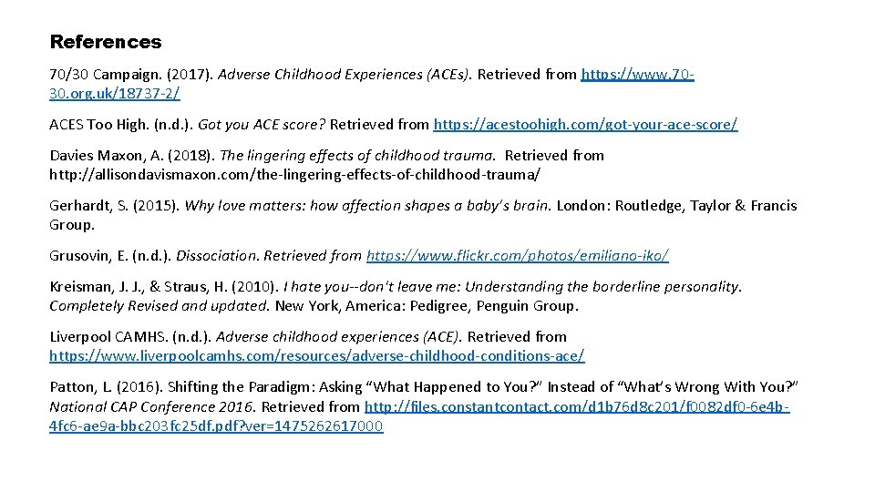 References 70/30 Campaign. (2017). Adverse Childhood Experiences (ACEs). Retrieved from https: //www. 7030. org.