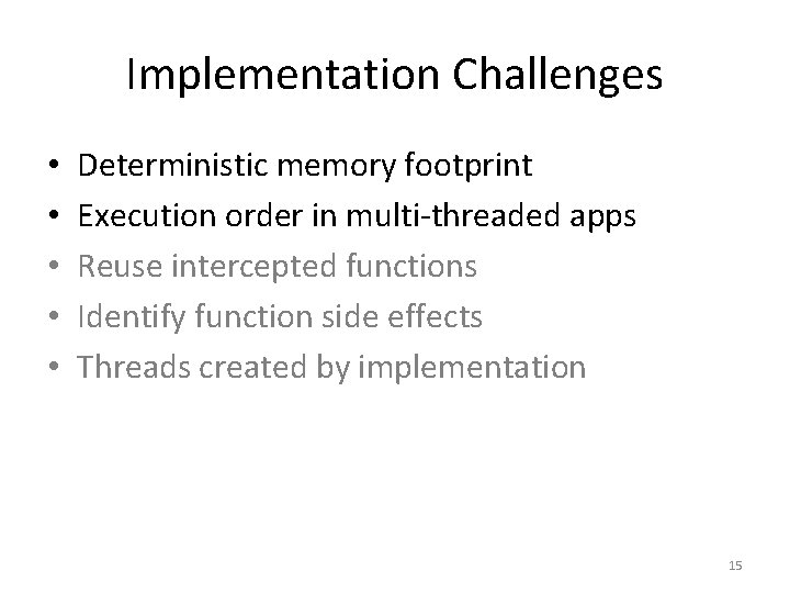 Implementation Challenges • • • Deterministic memory footprint Execution order in multi-threaded apps Reuse Implementation Challenges • • • Deterministic memory footprint Execution order in multi-threaded apps Reuse