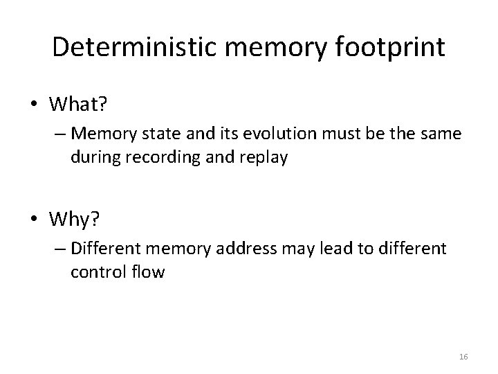 Deterministic memory footprint • What? – Memory state and its evolution must be the Deterministic memory footprint • What? – Memory state and its evolution must be the
