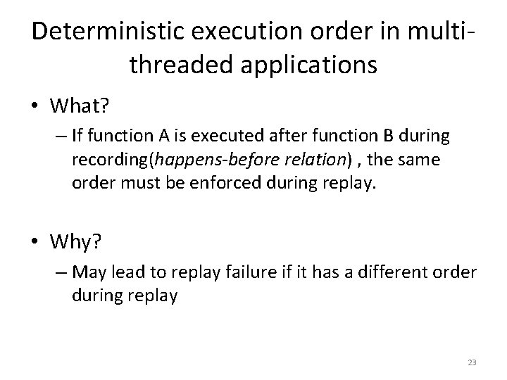 Deterministic execution order in multithreaded applications • What? – If function A is executed Deterministic execution order in multithreaded applications • What? – If function A is executed