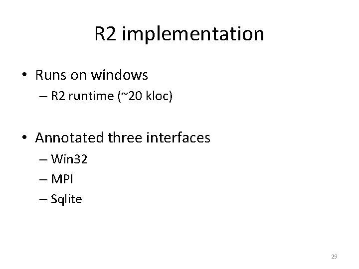 R 2 implementation • Runs on windows – R 2 runtime (~20 kloc) • R 2 implementation • Runs on windows – R 2 runtime (~20 kloc) •