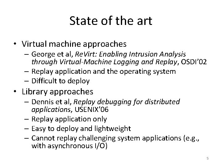 State of the art • Virtual machine approaches – George et al, Re. Virt: State of the art • Virtual machine approaches – George et al, Re. Virt: