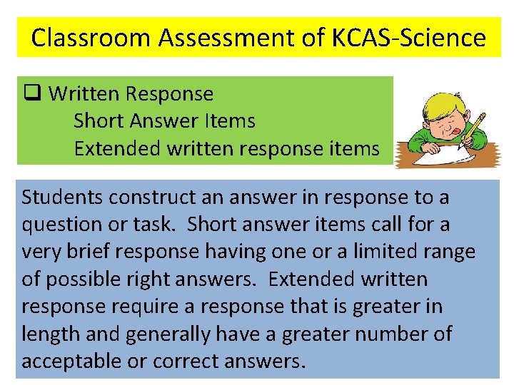 Classroom Assessment of KCAS-Science q Written Response Short Answer Items Extended written response items