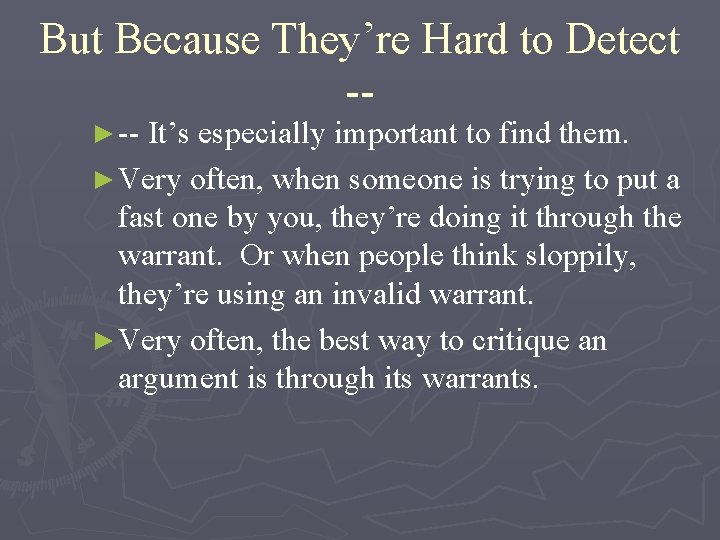 But Because They’re Hard to Detect -► -- It’s especially important to find them.