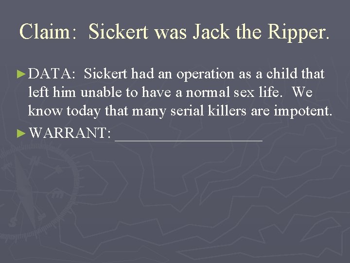 Claim: Sickert was Jack the Ripper. ► DATA: Sickert had an operation as a