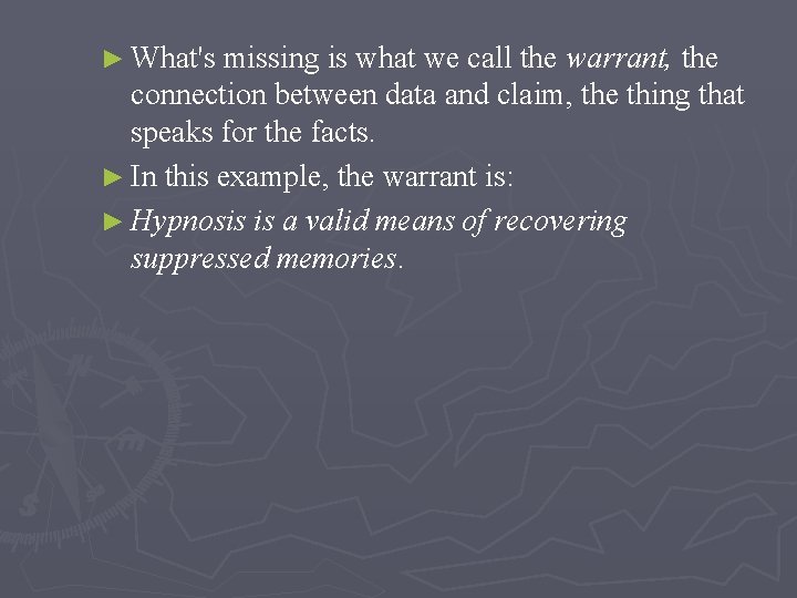 ► What's missing is what we call the warrant, the connection between data and