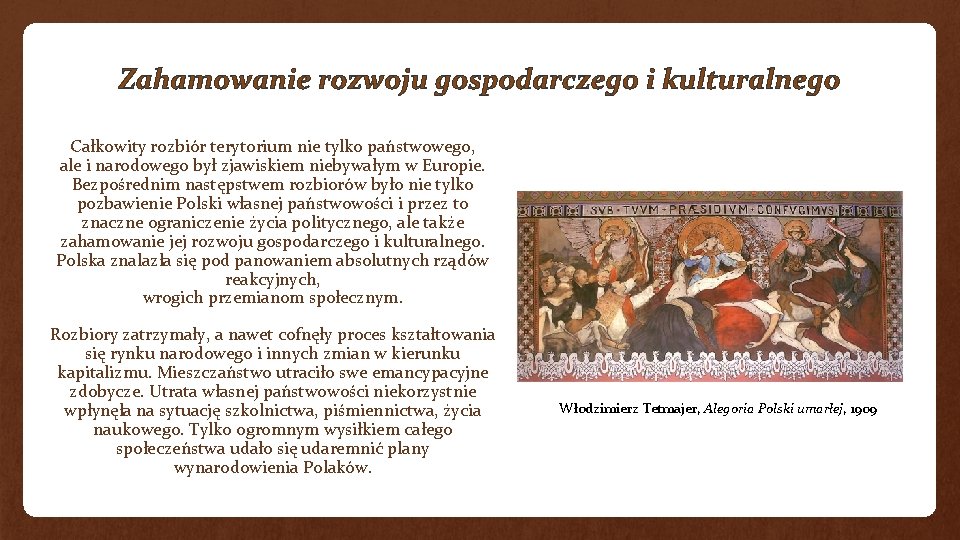 Zahamowanie rozwoju gospodarczego i kulturalnego Całkowity rozbiór terytorium nie tylko państwowego, ale i narodowego