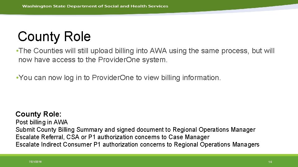 County Role • The Counties will still upload billing into AWA using the same