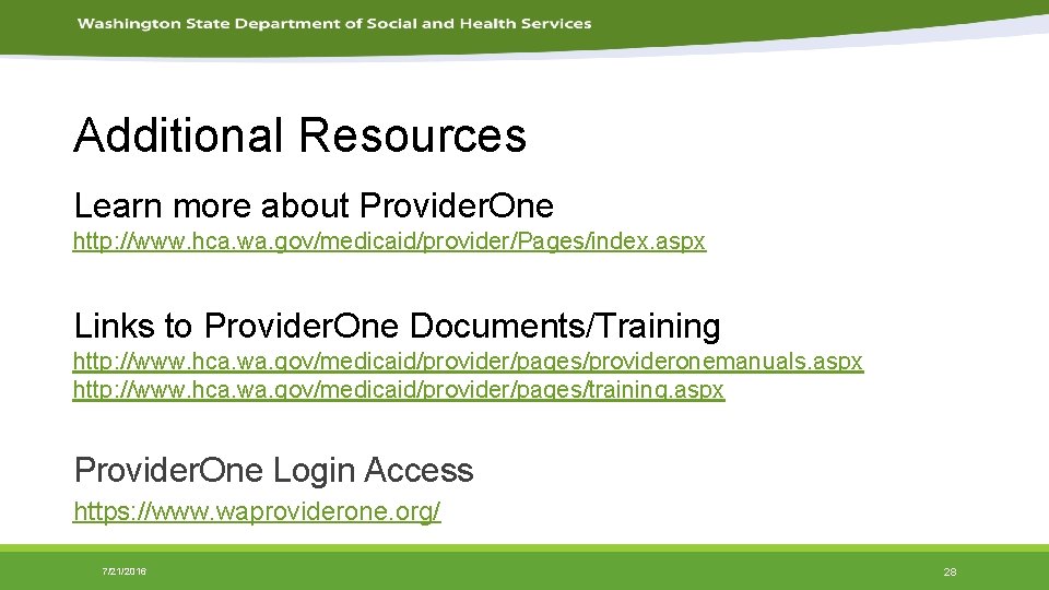 Additional Resources Learn more about Provider. One http: //www. hca. wa. gov/medicaid/provider/Pages/index. aspx Links