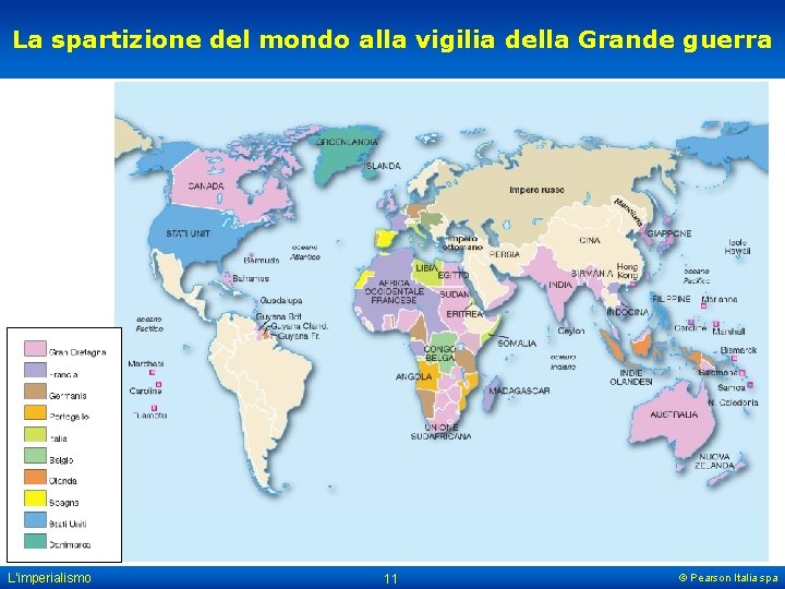 La spartizione del mondo alla vigilia della Grande guerra L'imperialismo 11 © Pearson Italia