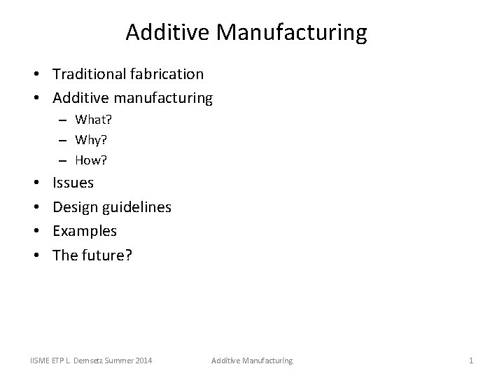 Additive Manufacturing • Traditional fabrication • Additive manufacturing – What? – Why? – How?