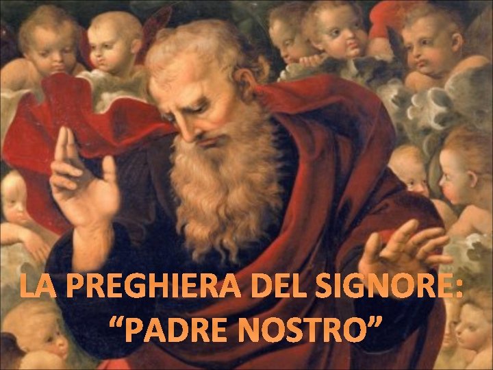 LA PREGHIERA DEL SIGNORE: “PADRE NOSTRO” 