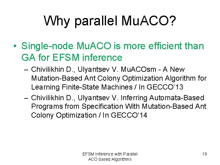 Why parallel Mu. ACO? • Single-node Mu. ACO is more efficient than GA for
