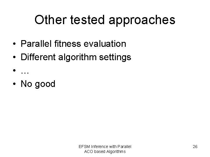 Other tested approaches • • Parallel fitness evaluation Different algorithm settings … No good