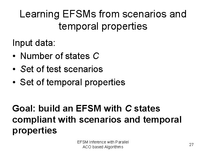 Learning EFSMs from scenarios and temporal properties Input data: • Number of states C