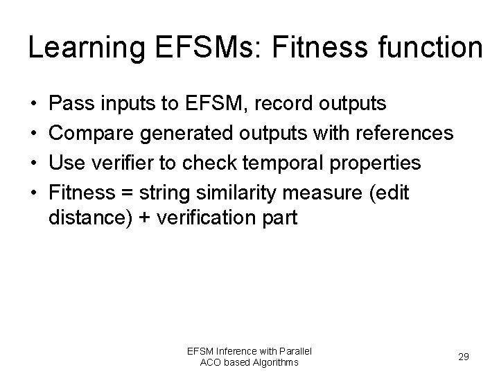 Learning EFSMs: Fitness function • • Pass inputs to EFSM, record outputs Compare generated