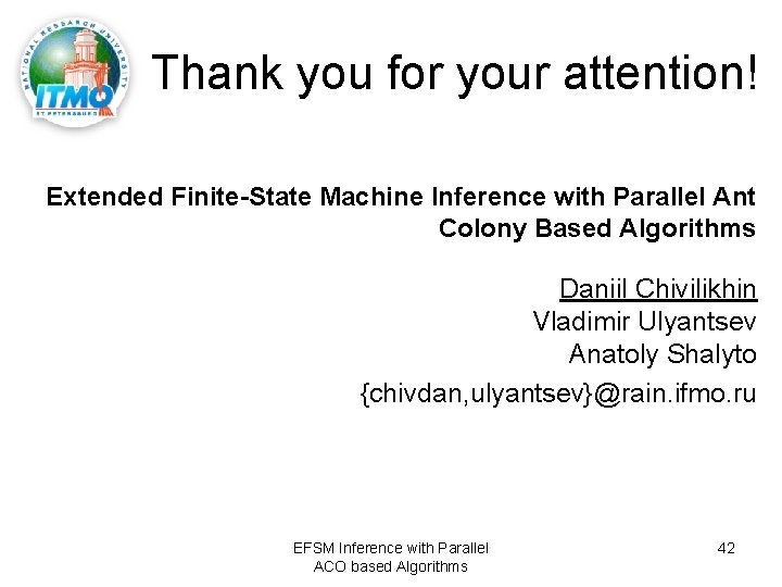 Thank you for your attention! Extended Finite-State Machine Inference with Parallel Ant Colony Based