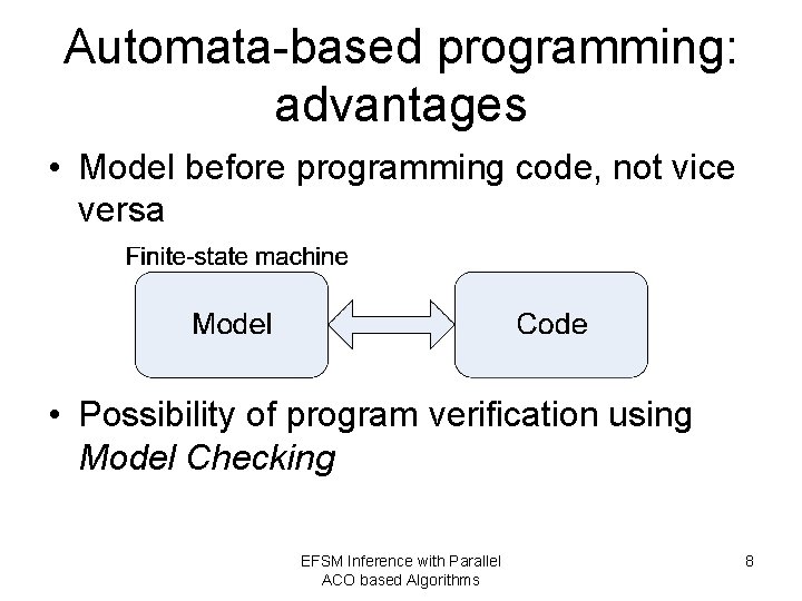 Automata-based programming: advantages • Model before programming code, not vice versa • Possibility of
