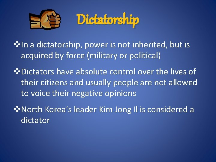 Dictatorship v. In a dictatorship, power is not inherited, but is acquired by force