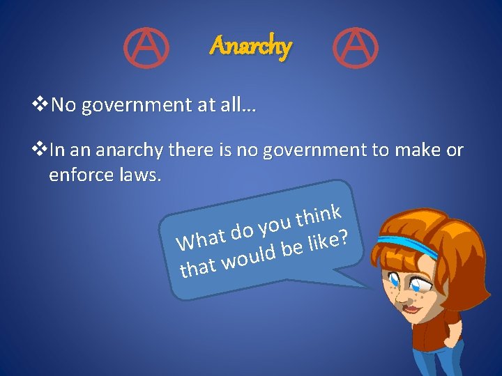 Anarchy v. No government at all… v. In an anarchy there is no government