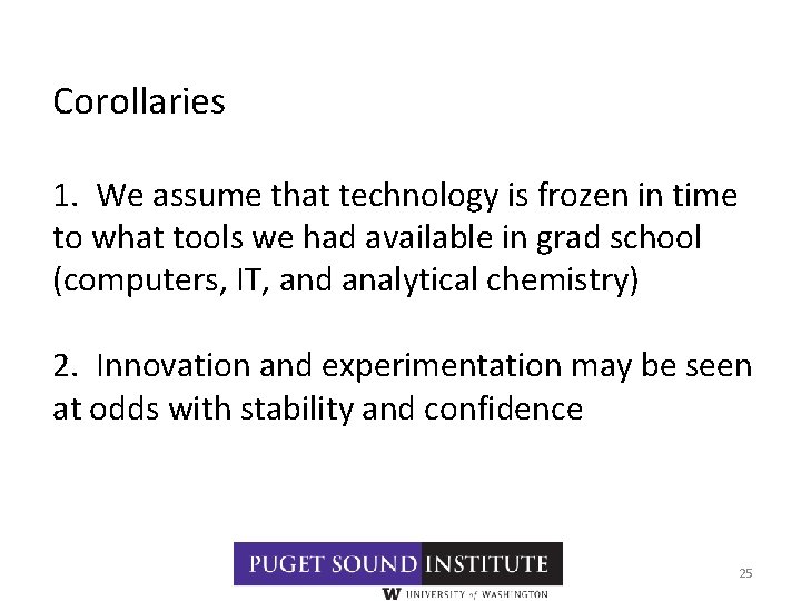 Corollaries 1. We assume that technology is frozen in time to what tools we