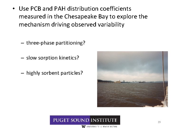  • Use PCB and PAH distribution coefficients measured in the Chesapeake Bay to