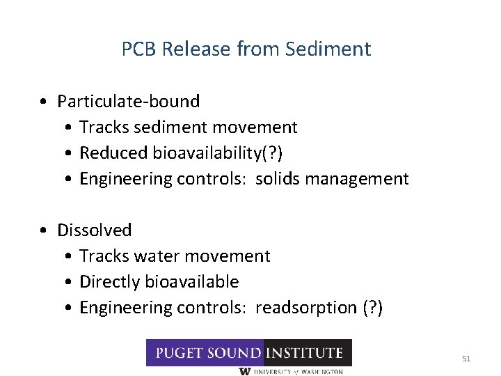 PCB Release from Sediment • Particulate-bound • Tracks sediment movement • Reduced bioavailability(? )