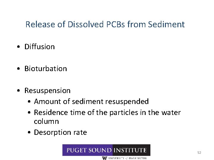 Release of Dissolved PCBs from Sediment • Diffusion • Bioturbation • Resuspension • Amount