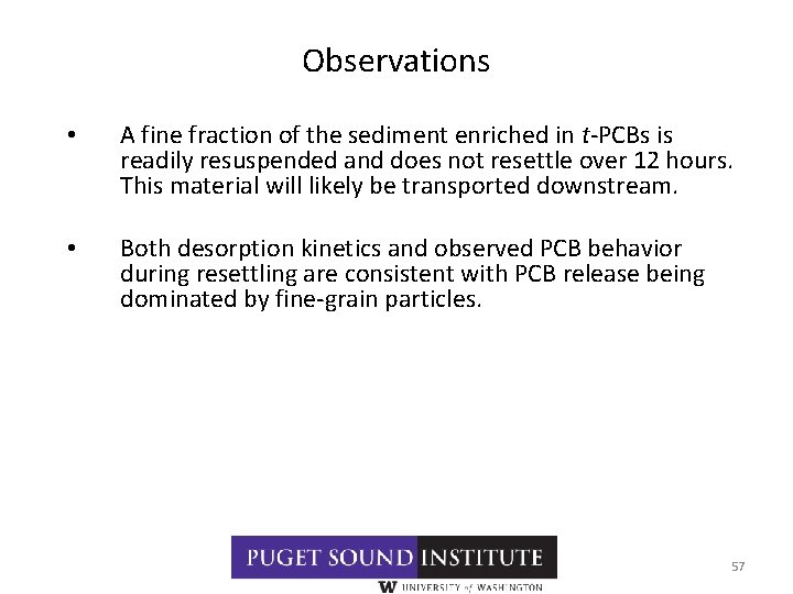 Observations • A fine fraction of the sediment enriched in t-PCBs is readily resuspended