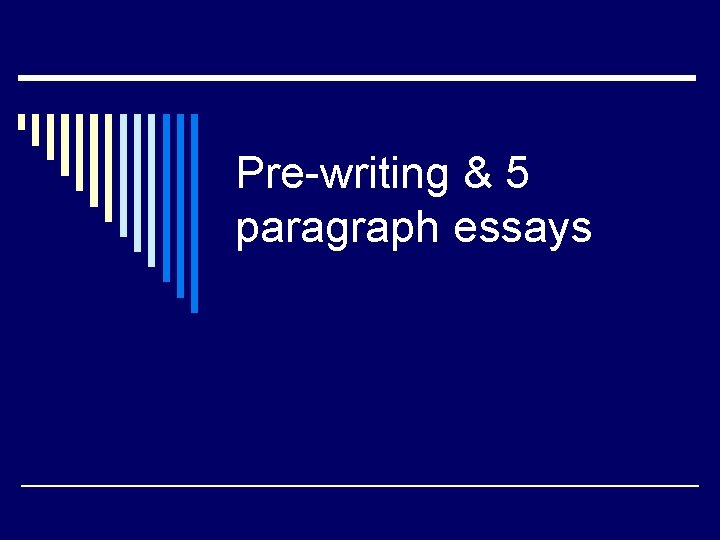 Pre-writing & 5 paragraph essays 