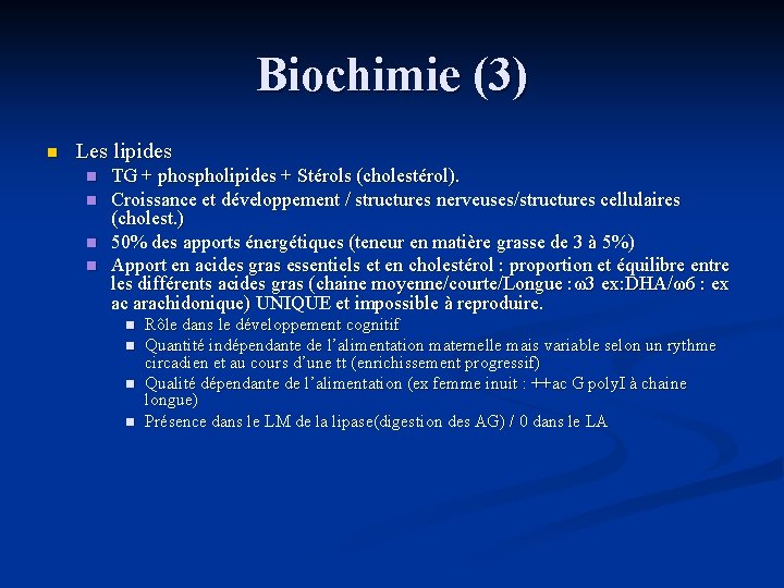 Biochimie (3) n Les lipides n n TG + phospholipides + Stérols (cholestérol). Croissance